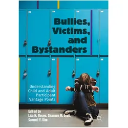 Bullies, Victims, and Bystanders, Sachbücher von Shannon R. Scott, Lisa H. Rosen, Samuel Y. Kim
