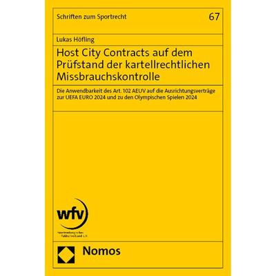 Host City Contracts auf dem Prüfstand der kartellrechtlichen Missbrauchskontrolle, Taschenbuch von Lukas Höfling, Nomos, 978-3-7560-1416-3