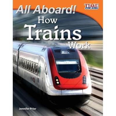 All Aboard! How Trains Work, Taschenbuch von Jennifer Prior, Teacher Created Materials, 978-1-4333-3656-0