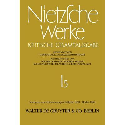 Nachgelassene Aufzeichnungen. Frühjahr 1868 - Herbst 1869, Gebundene Ausgabe von , De Gruyter, 978-3-11-016906-5
