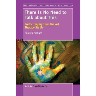 There Is No Need to Talk about This, Taschenbuch von Karen O. Wallace, Brill, 978-94-6209-999-9