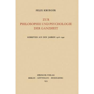 Zur Philosophie und Psychologie der Ganzheit, Taschenbuch von Felix Krueger, Springer Berlin, 978-3-540-01729-5