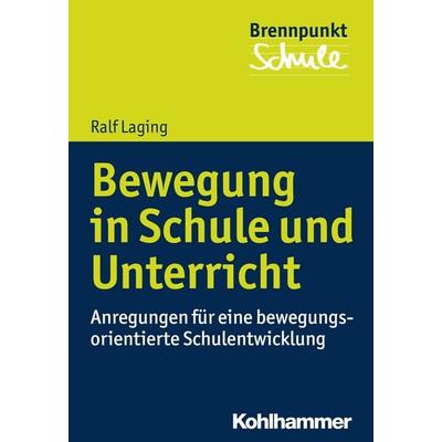 Bewegung in Schule und Unterricht, Taschenbuch von Ralf Laging, Kohlhammer, 978-3-17-029763-0