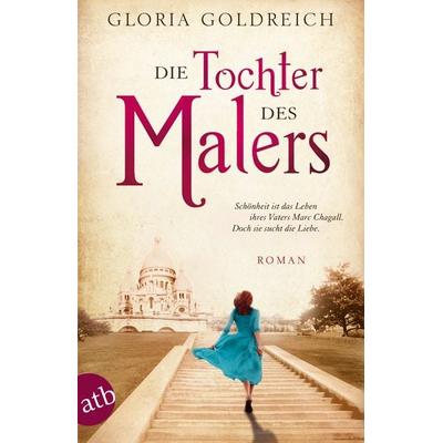 Die Tochter des Malers, Taschenbuch von Gloria Goldreich, Aufbau TB, 978-3-7466-3182-0