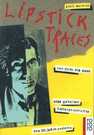 Greil Marcus - Lipstick Traces. Von Dada bis Punk. Eine geheime Kulturgeschichte des 20. Jahrhunderts. - Preis vom 19.10.2026 19:33:35 h