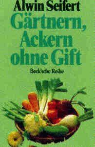 Alwin Seifert - Gärtnern, Ackern - ohne Gift - Preis vom 16.10.2026 11:41:07 h