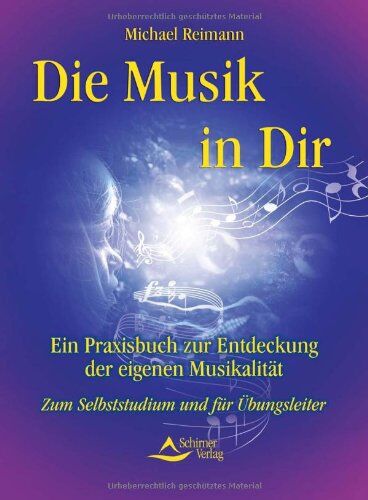 Michael Reimann - Die Musik in dir - Jeder ist musikalisch. Ein Praxisbuch zur Entdeckung der eigenen Musikalität - Preis vom 30.09.2026 09:01:18 h