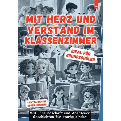 Mit Herz und Verstand im Klassenzimmer: Motivierende und inspirierende Kurzgeschichten aus dem Schulalltag, Taschenbuch von Luisa Lorek, Epubli,