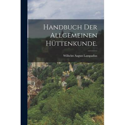 Handbuch der allgemeinen Hüttenkunde., Taschenbuch von Wilhelm August Lampadius, Legare Street Press, 978-1-01-675346-3