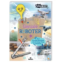 moses. - PhänoMINT Geniale Roboter - Baue 10 coole Maschinen, die dir lästige Dinge abnehmen