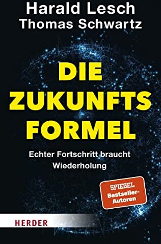 Harald Lesch - Die Zukunftsformel: Echter Fortschritt braucht Wiederholung - Preis vom 30.09.2026 09:01:18 h