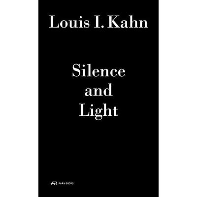 Louis I. Kahn – Silence and Light, Taschenbuch von Louis I. Kahn, Park Books, 978-3-906027-18-0