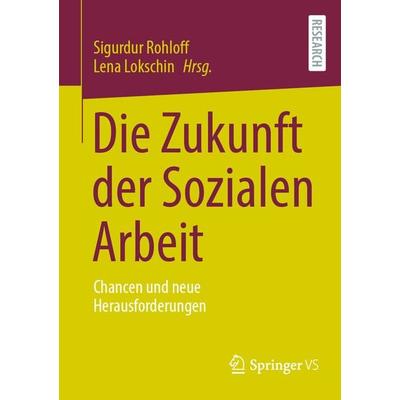 Die Zukunft der Sozialen Arbeit, Taschenbuch von , Springer Fachmedien Wiesbaden GmbH, 978-3-658-44320-7