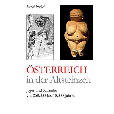 Österreich in der Altsteinzeit, Gebundene Ausgabe von Ernst Probst, Tredition, 978-3-384-44104-1