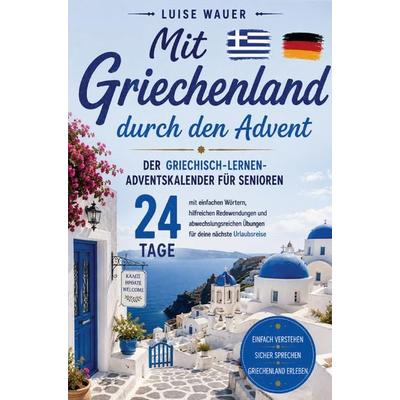 Mit Griechenland durch den Advent - Der Griechisch-lernen-Adventskalender für Senioren, Taschenbuch von Luise Wauer, Mybestseller, 978-3-913041-25-4