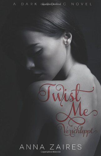 Anna Zaires - Twist Me - Verschleppt - Preis vom 17.10.2026 19:25:27 h