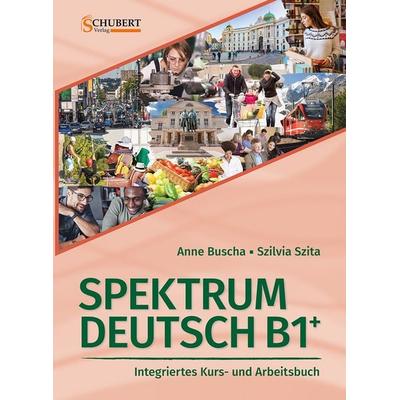 Spektrum Deutsch B1+: Integriertes Kurs- und Arbeitsbuch für Deutsch als Fremdsprache, Taschenbuch von Anne Buscha,Szilvia Szita, Schubert Leipzig,