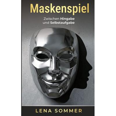 Maskenspiel, Taschenbuch von Lena Sommer, BoD – Books on Demand, 978-3-696-35251-6
