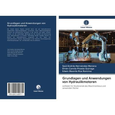 Grundlagen und Anwendungen von Hydraulikmotoren, Taschenbuch von Saúl Andrés Hernández Moreno,Efrén Camilo Pineda Quiroga,Edwin Blasnilo Rúa Ramírez,