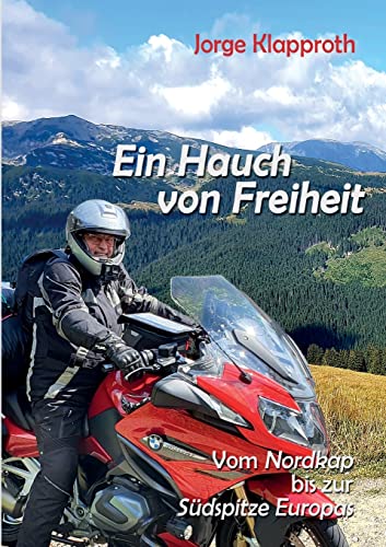 Jorge Klapproth - Ein Hauch von Freiheit: Mit dem Motorrad vom Nordkap bis zur Südspitze Europas - Preis vom 11.10.2026 03:10:56 h