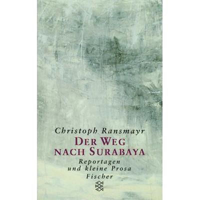Der Weg nach Surabaya, Taschenbuch von Christoph Ransmayr, Fischer Taschenbuch Verlag