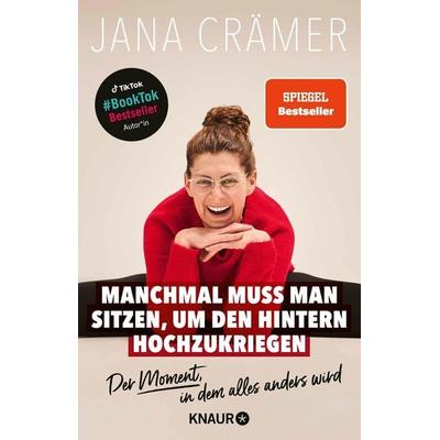 Manchmal muss man sitzen, um den Hintern hochzukriegen, Taschenbuch von Jana Crämer, Knaur Taschenbuch, 978-3-426-56710-4