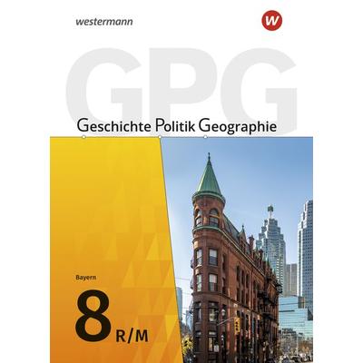 Geschichte - Politik - Geographie (GPG) - Ausgabe 2017 für Mittelschulen in Bayern, Gebundene Ausgabe von Geerd Budelmann,Florian Schäfer,Andrea