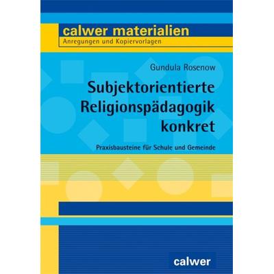 Subjektorientierte Religionspädagogik konkret, Taschenbuch von Gundula Rosenow, Calwer, 978-3-7668-4559-7