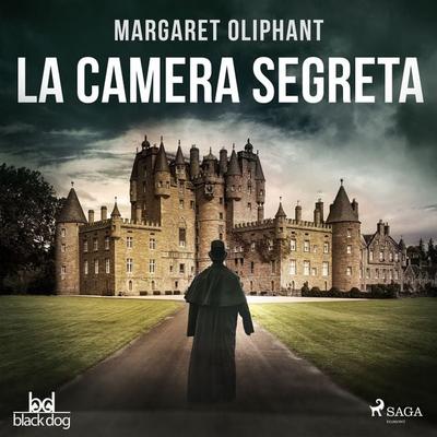 La camera segreta - Margaret Oliphant, Audio, 9788728223246