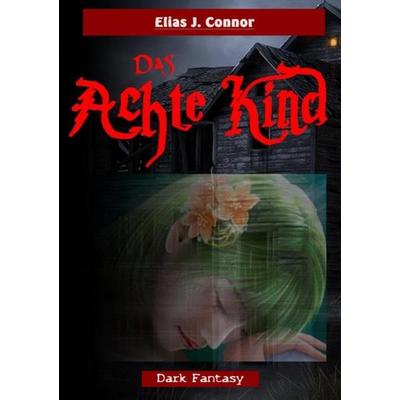 Das achte Kind, Taschenbuch von Elias J. Connor, Epubli, 978-3-7467-7054-3