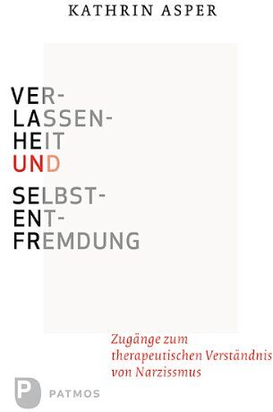 Kathrin Asper - Verlassenheit und Selbstentfremdung - Zugänge zum therapeutischen Verständnis von Narzissmus - Preis vom 30.09.2026 09:01:18 h