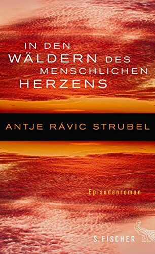 Strubel, Antje Rávic - In den Wäldern des menschlichen Herzens: Episodenroman - Preis vom 10.10.2026 11:48:34 h