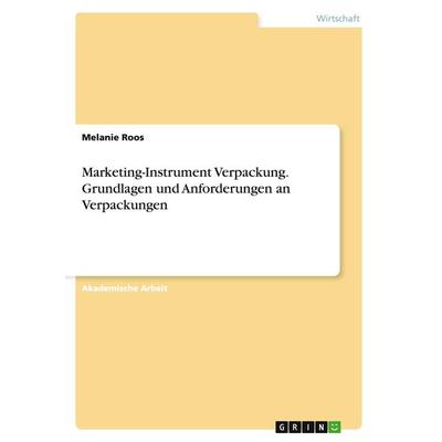 Marketing-Instrument Verpackung.Grundlagen und Anforderungen an Verpackungen, Taschenbuch von Melanie Roos, GRIN, 978-3-656-92293-3