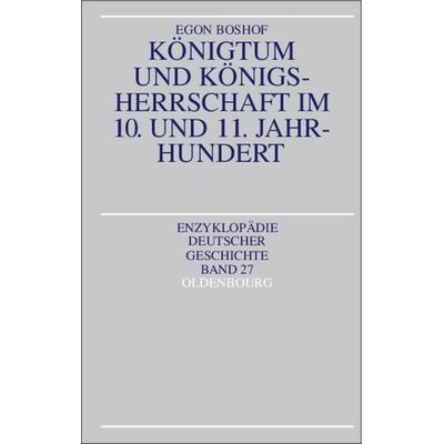 Königtum und Königsherrschaft im 10. und 11. Jahrhundert, Gebundene Ausgabe von Egon Boshof, De Gruyter Oldenbourg, 978-3-486-56310-8