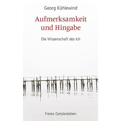 Aufmerksamkeit und Hingabe, Taschenbuch von Georg Kühlewind, Freies Geistesleben, 978-3-7725-2888-0