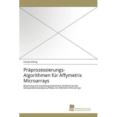 Präprozessierungs-Algorithmen für Affymetrix Microarrays, Taschenbuch von Claudia Döring, Südwestdeutscher Verlag für Hochschulschriften,
