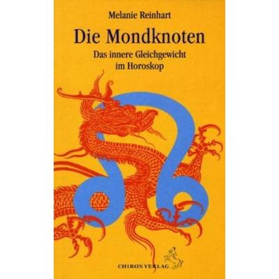 Die Mondknoten, Taschenbuch von Melanie Reinhart, Chiron, 978-3-925100-41-3