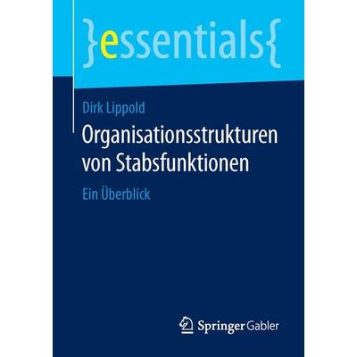 Organisationsstrukturen von Stabsfunktionen, Taschenbuch von Dirk Lippold, Springer Fachmedien Wiesbaden GmbH, 978-3-658-12661-2