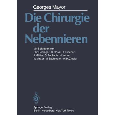 Die Chirurgie der Nebennieren, Taschenbuch von G. Mayor, Springer Berlin, 978-3-642-69921-4