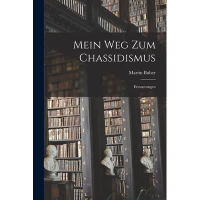 Mein Weg zum Chassidismus, Taschenbuch von Martin Buber, Legare Street Press, 978-1-01-811725-6