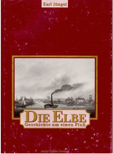 Karl Jüngel - Die Elbe. Geschichte um einen Fluß - Preis vom 11.10.2026 03:10:56 h