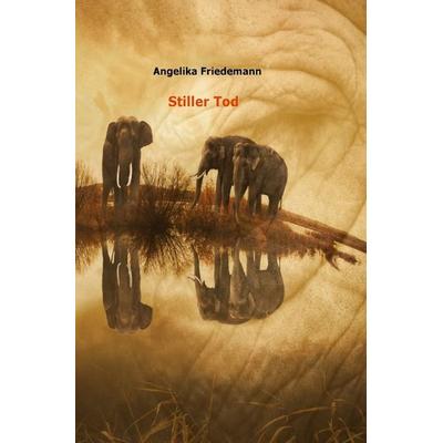 Stiller Tod, Taschenbuch von Angelika Friedemann, Epubli, 978-3-565-53695-5