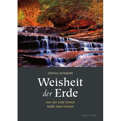 Weisheit der Erde, Taschenbuch von Dolores LaChapelle, Neue Erde, 978-3-89060-610-1