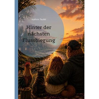 Hinter der nächsten Flussbiegung, Taschenbuch von Kathrin Teufel, BoD – Books on Demand, 978-3-696-71262-4