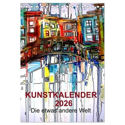 Kunstkalender 2026 'Die etwas andere Welt' (Tischkalender 2026 DIN A5 hoch), CALVENDO Monatskalender