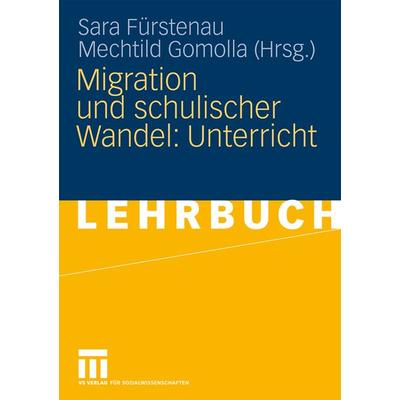 Migration und schulischer Wandel: Unterricht, Taschenbuch von Sara Fürstenau,Mechthild Gomolla, VS Verlag für Sozialwissenschaften, 978-3-531-15376-6