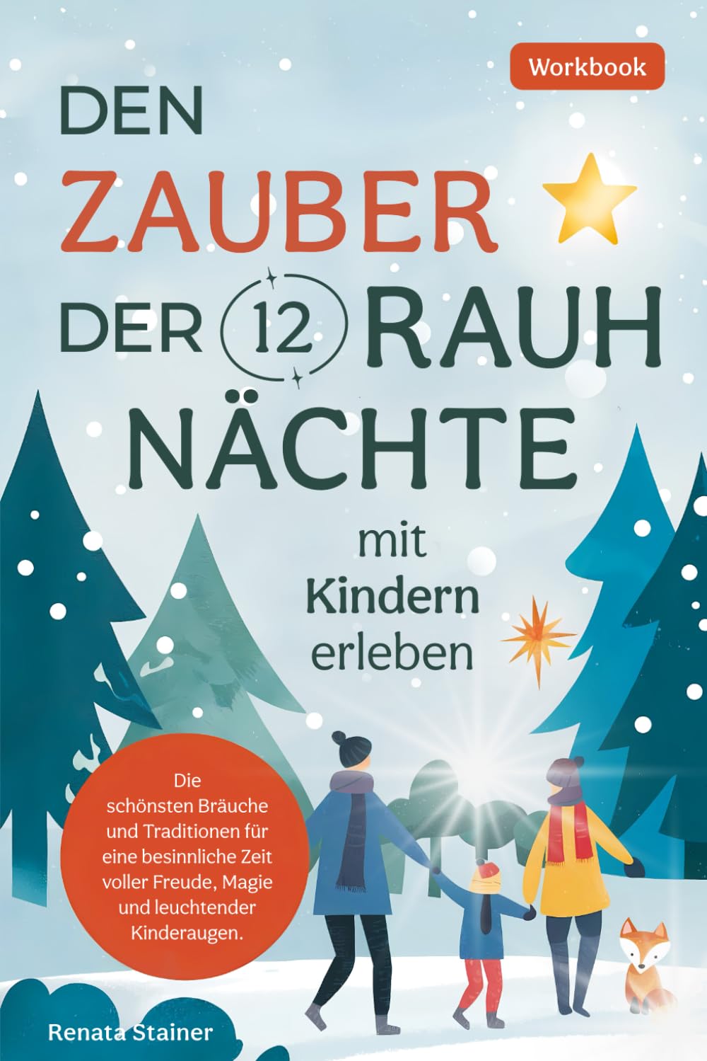 Renata Stainer - Den Zauber der 12 Rauhnächte mit Kindern erleben: Die schönsten Bräuche und Traditionen für eine besinnliche Zeit voller Freude, Magie und leuchtender Kinderaugen - Preis vom 30.09.2026 22:30:23 h