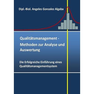 Qualitätsmanagement- Methoden zur Analyse und Auswertung, Taschenbuch von Gonzalez Algaba Angeles, Epubli, 978-3-8442-9355-5