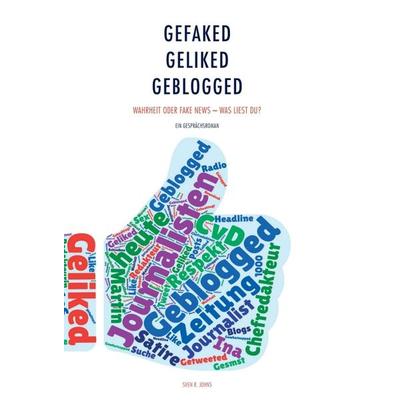 Gefaked – Geliked - Geblogged, Gebundene Ausgabe von Sven Johns, Tredition, 978-3-7439-0427-9