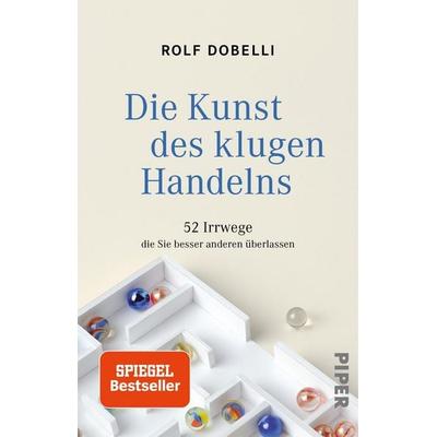 Die Kunst des klugen Handelns, Taschenbuch von Rolf Dobelli, Piper